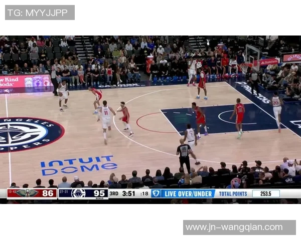 快船与鹈鹕精彩对决全场回放带你重温比赛精彩瞬间