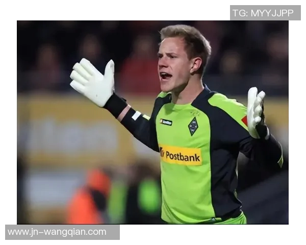 特尔施特根：从守门员到球队灵魂的华丽转身与传奇之路