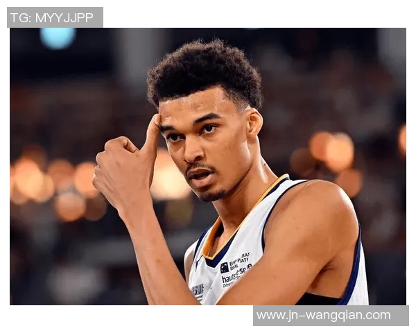 维克托文班亚马:未来篮球之星的崛起与挑战分析 维克托文班亚马:未来篮球之星的崛起与挑战分析