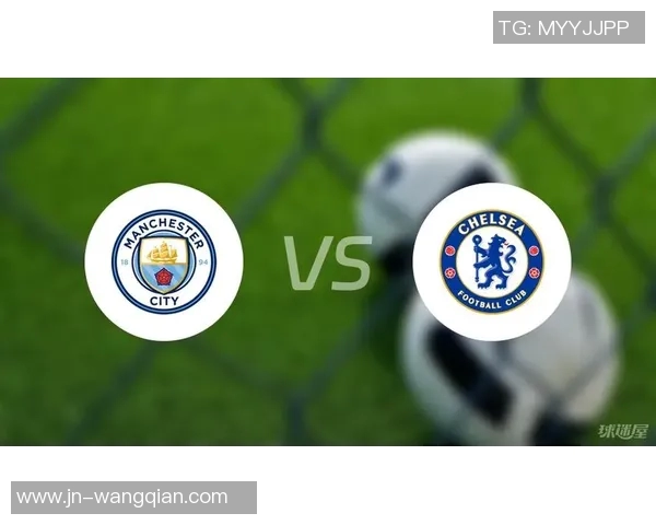 切尔西对曼城比赛直播实时比分更新与精彩瞬间回顾